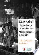 La noche develada. La ciudad de México en el siglo XIX