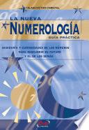 La nueva numerología: Guía Práctica. Sabiduría y curiosidades de los números para descubrir su futuro y el de los demas