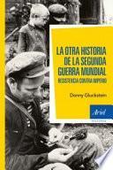 La otra historia de la Segunda Guerra Mundial : resistencia contra imperio