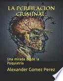 La Perfilacion Criminal.