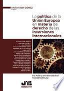 La política de la Unión Europea en materia de derecho de las inversiones internacionales