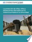 La Protección de las niñas, los niños y los adolescentes afectados por la violencia armada en la comunidad