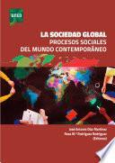 Libro LA SOCIEDAD GLOBAL. PROCESOS SOCIALES DEL MUNDO CONTEMPORÁNEO