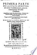 La sylva spiritual de varias consideraciones, para entretenimiento del alma christiana