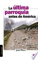 La última parroquia antes de América
