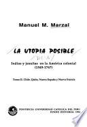La utopía posible: Chile, Quito, Nueva España y Nueva Francia