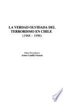 La verdad olvidada del terrorismo en Chile, 1968-1996
