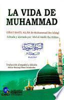 LA VIDA DE MUHAMMAD (SIRAT RASUL ALLAH DE MUHAMMAD IBN ISHAQ) EDITADA Y ANOTADA POR 'ABD AL-MALIK IBN HISAM