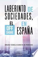 Laberinto de sociedades, el off shore en España