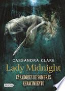 Lady Midnight. Cazadores de Sombras Renacimiento. Libro 1