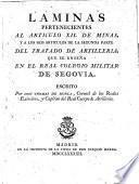 Laminas pertenecientes al articulo XII de minas, y a los seis articulos de la segunda parte del Tratado de Artilleria que se enseña en el Real Colegio Militar de Segovia