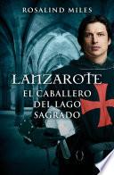 Lanzarote, el caballero del lago sagrado (Trilogía de Ginebra 2)