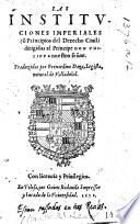 Las Instituciones imperiales ... Traduzidas por Bernardino Daza