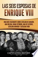 Las seis esposas de Enrique VIII