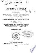 Lecciones de agricultura explicadas en la cátedra del Real Jardín Botánico de Madrid el año de 1815