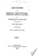 Lecciones de Derecho Constitucional, etc. (Constitucion de los Estados Unidos de America.-Constitucion reformada de la nacion Argentina [1860].).