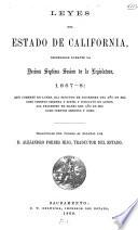 Leyes del Estado de California, decretadas durante la désima-septima sesion de la legislatura, 1867-8