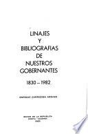 Linajes y bibliografías de nuestros gobernantes, 1830-1982