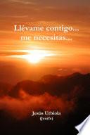 Llévame contigo... me necesitas...