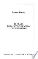 Lo árabe en la novela espanõla y otros ensayos