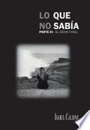 Libro Lo Que No Sabía, Parte Iii