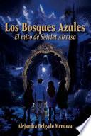 Los Bosques Azules: El mito de Soielet Airetsa