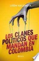 Los clanes políticos que mandan en Colombia