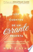 Los Cuentos de Un Errante Profeta: Dios Puede Usar a Cualquiera Para Sus Propositos y Para Su Gloria