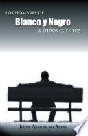 Los Hombres de Blanco y Negro & Otros Cuentos