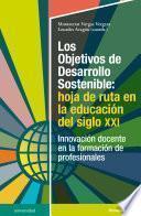 Los Objetivos de Desarrollo Sostenible: hoja de ruta en la educación del siglo XXI