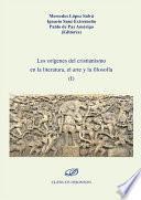 Los orígenes del cristianismo en la literatura, el arte y la filosofía I. 
