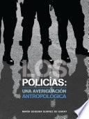 Los policías: una averiguación antropológica