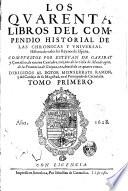 Los quarenta libros del compendio historial de las chronicas y universal Historia de todos los Reynos de España