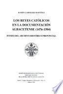 Los Reyes Católicos en la documentación albacetense (1476-1504)