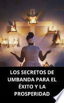 Libro LOS SECRETOS DE UMBANDA PARA EL ÉXITO Y LA PROSPERIDAD