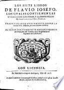 Los Siete Libros De Flavio Josefo, Los Quales Contienen Las Guerras De Los Judios,Y La Destruicion De Jerusalen,Y Del Templo ; Traduzido Aora Nuevamente, Segun La verdad de la Historia, por Juan Martin Cordero