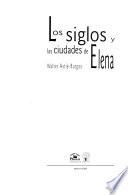 Los siglos y las ciudades de Elena