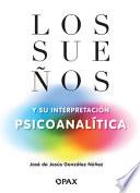 Los Sueños y Su Interpretación Psicoanalítica
