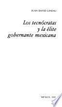 Los tecnócratas y la élite gobernante mexicana