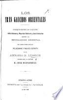 Los Tres Gauchos Orientales. Coloquio [in verse] entre los paisanos Julian Gimenez, Mauricio Baliente y José Centurion sobre la Revolucion Oriental en circunstancias del desarme y pago del ejército, etc