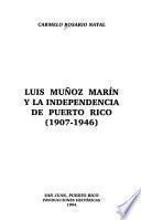 Luis Muñoz Marín y la independencia de Puerto Rico (1907-1946)