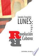 LUNES: un día de la revolución cubana