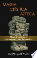 MAGIA CRISTICA AZTECA