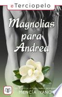 Libro Magnolias para Andrea (Cambios inesperados 2)