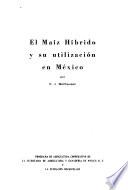 Maiz hibrido y su utilizacion en mexico