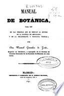 Manual de botánica para uso de las personas que se dedican al estudio de la botánica de ampliación, y de la organografía y fisiologia vegetal