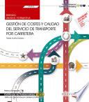 Manual. Gestión de costes y calidad del servicio de transporte por carretera (UF0922). Certificados de profesionalidad. Tráfico de mercancías por carretera (COML0109)