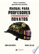 Manual para profesores (tremendamente) novatos