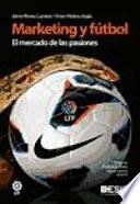 Marketing y fútbol : el mercado de las pasiones