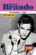 Marlon Brando - escandalo y mito / Marlon Brando - scandal and myth